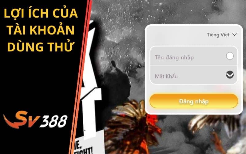 Tài khoản dùng thử SV388 giúp bạn tránh rủi ro mất tiền