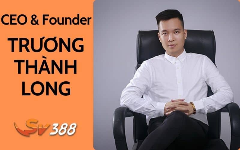 Trương Thành Long quyết tâm đưa SV388 vươn tầm thế giới